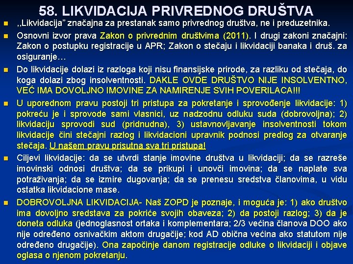 58. LIKVIDACIJA PRIVREDNOG DRUŠTVA n n n , , Likvidacija” značajna za prestanak samo