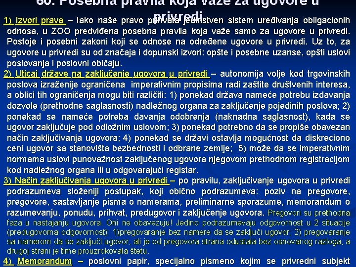 60. Posebna pravila koja važe za ugovore u privredi 1) Izvori prava – Iako