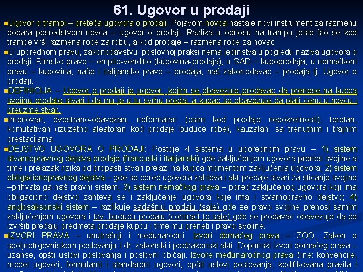 61. Ugovor u prodaji n. Ugovor o trampi – preteča ugovora o prodaji. Pojavom