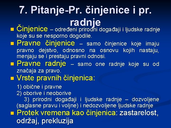 7. Pitanje-Pr. činjenice i pr. radnje n Činjenice – određeni prirodni događaji i ljudske