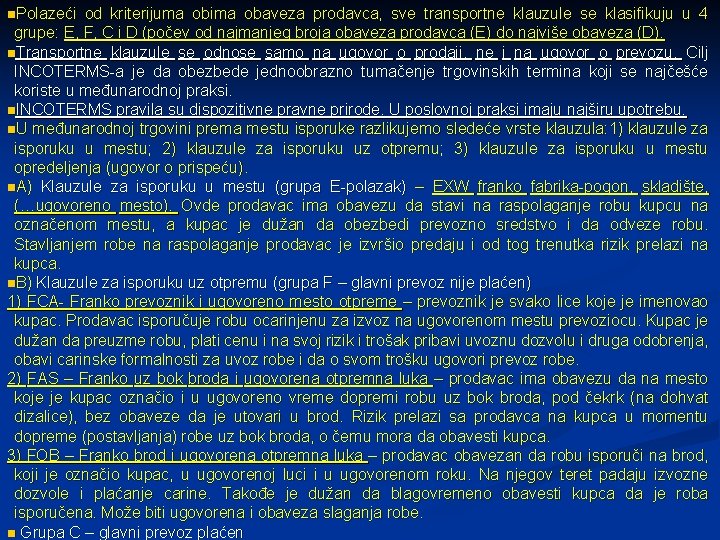 n. Polazeći od kriterijuma obima obaveza prodavca, sve transportne klauzule se klasifikuju u 4