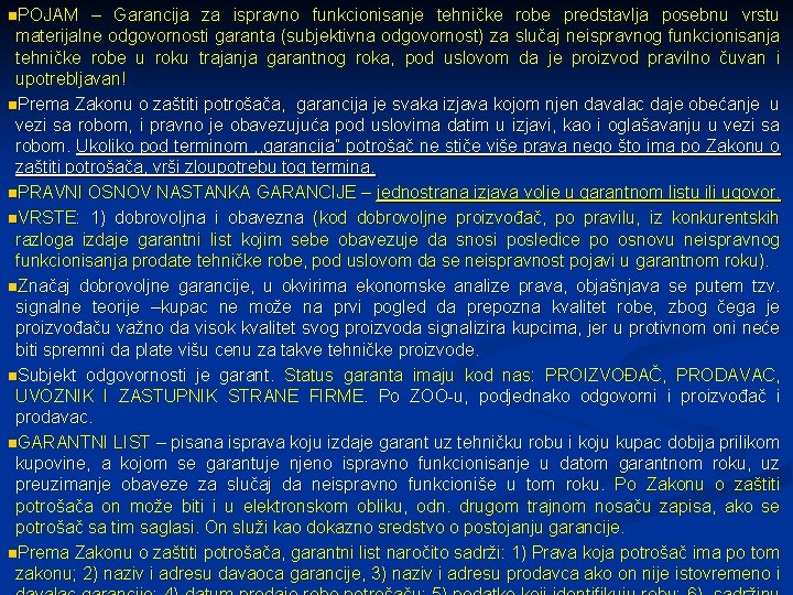 n. POJAM – Garancija za ispravno funkcionisanje tehničke robe predstavlja posebnu vrstu materijalne odgovornosti