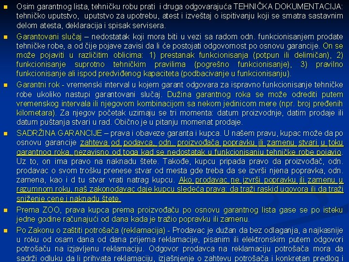 n n n Osim garantnog lista, tehničku robu prati i druga odgovarajuća TEHNIČKA DOKUMENTACIJA: