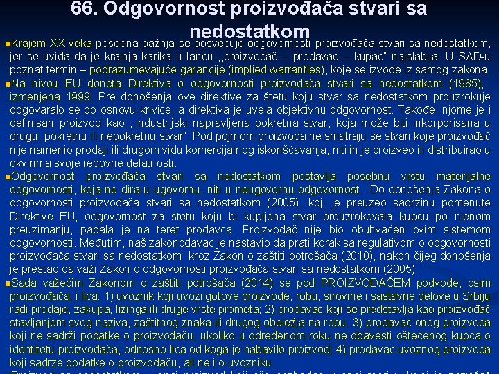 66. Odgovornost proizvođača stvari sa nedostatkom n. Krajem XX veka posebna pažnja se posvećuje