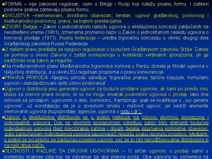 n. FORMA – nije zakonski regulisan, osim u Belgiji i Rusiji koji nalažu pisanu