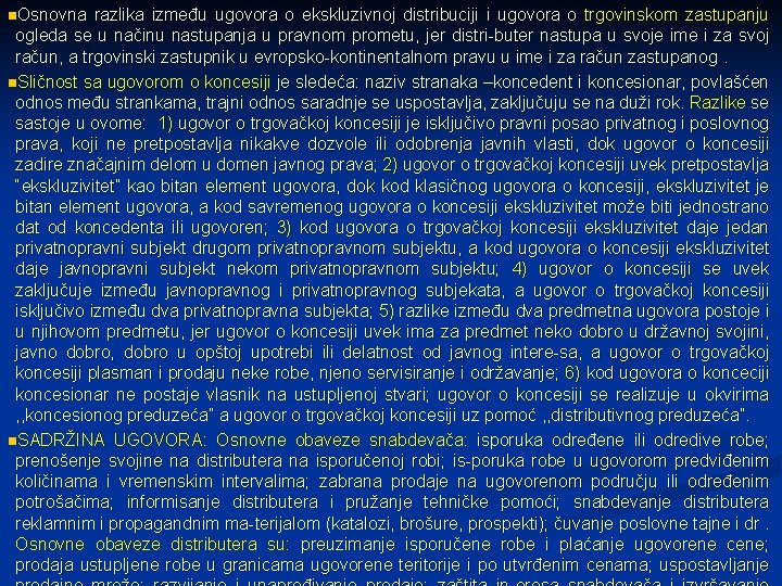 n. Osnovna razlika između ugovora o ekskluzivnoj distribuciji i ugovora o trgovinskom zastupanju ogleda