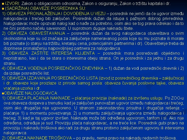 IZVORI: Zakon o obligacionim odnosima, Zakon o osiguranju, Zakon o tržištu kapitala i dr.