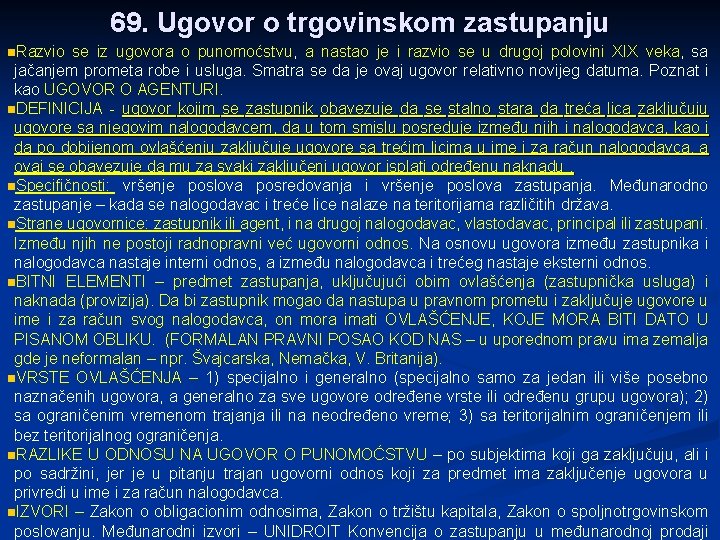 69. Ugovor o trgovinskom zastupanju n. Razvio se iz ugovora o punomoćstvu, a nastao