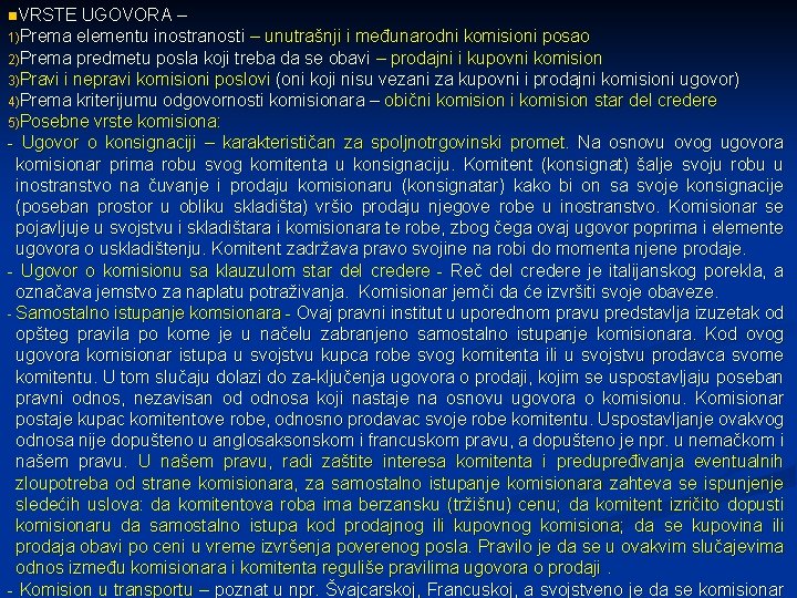 n. VRSTE UGOVORA – 1)Prema elementu inostranosti – unutrašnji i međunarodni komisioni posao 2)Prema