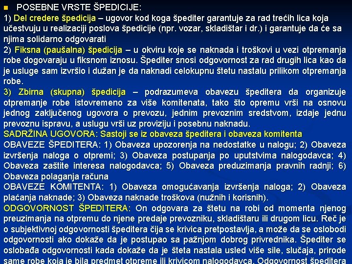 POSEBNE VRSTE ŠPEDICIJE: 1) Del credere špedicija – ugovor kod koga špediter garantuje za