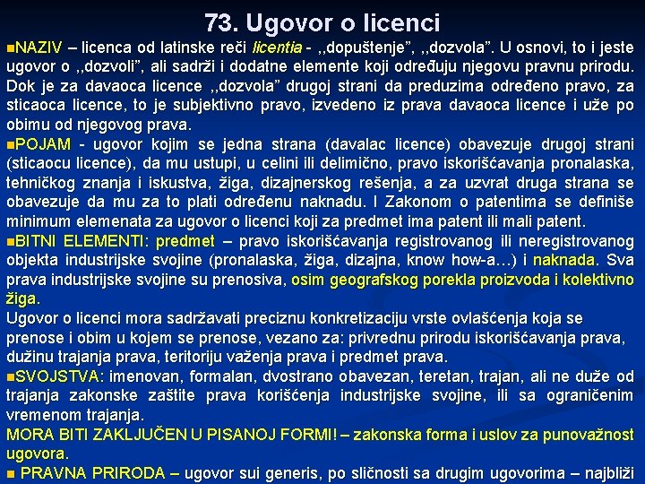 73. Ugovor o licenci n. NAZIV – licenca od latinske reči licentia - ,