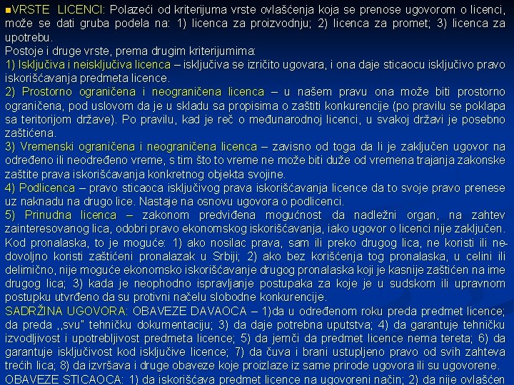 n. VRSTE LICENCI: Polazeći od kriterijuma vrste ovlašćenja koja se prenose ugovorom o licenci,