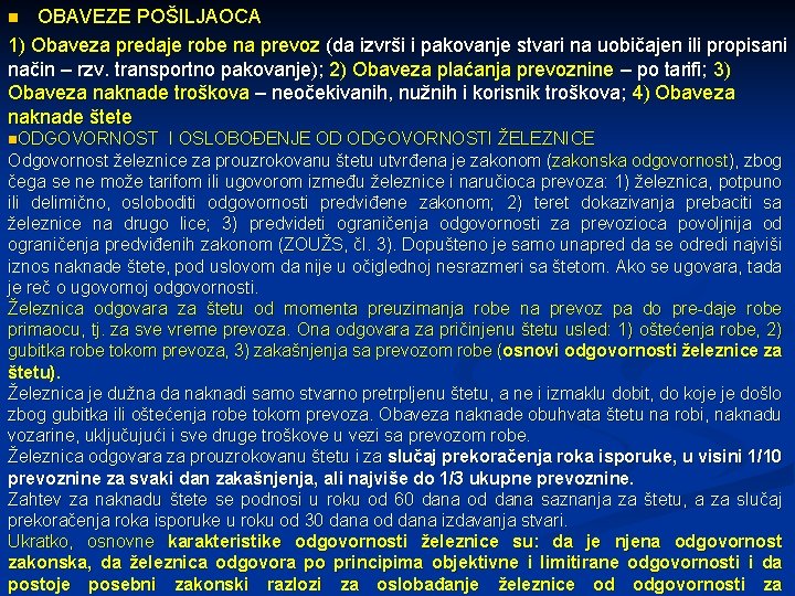 OBAVEZE POŠILJAOCA 1) Obaveza predaje robe na prevoz (da izvrši i pakovanje stvari na