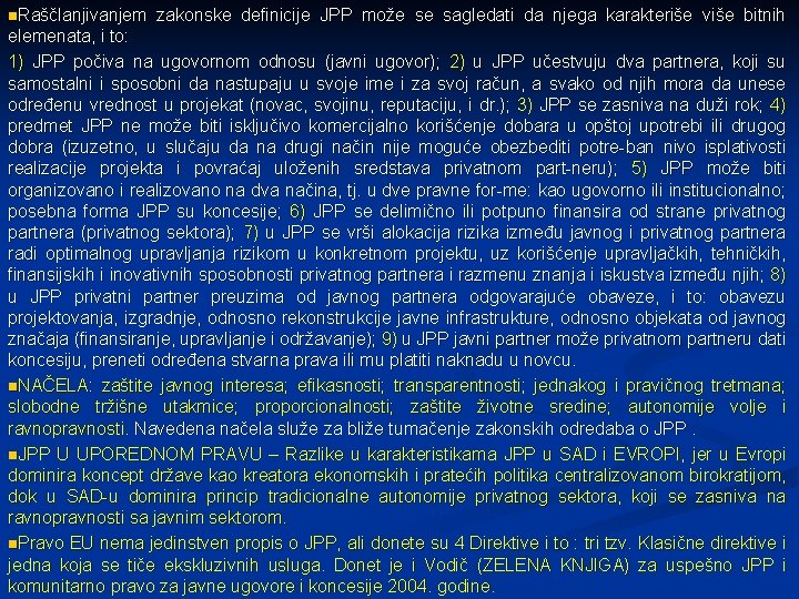 n. Raščlanjivanjem zakonske definicije JPP može se sagledati da njega karakteriše više bitnih elemenata,