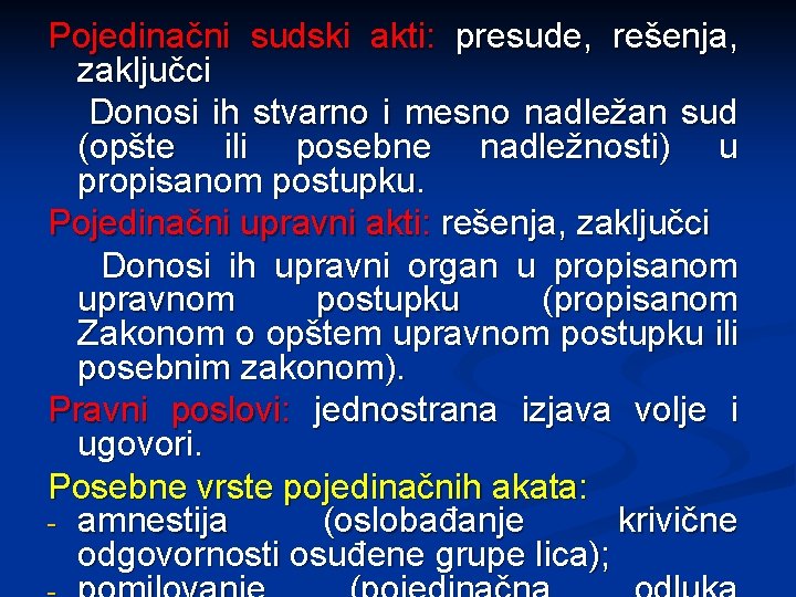 Pojedinačni sudski akti: presude, rešenja, zaključci Donosi ih stvarno i mesno nadležan sud (opšte