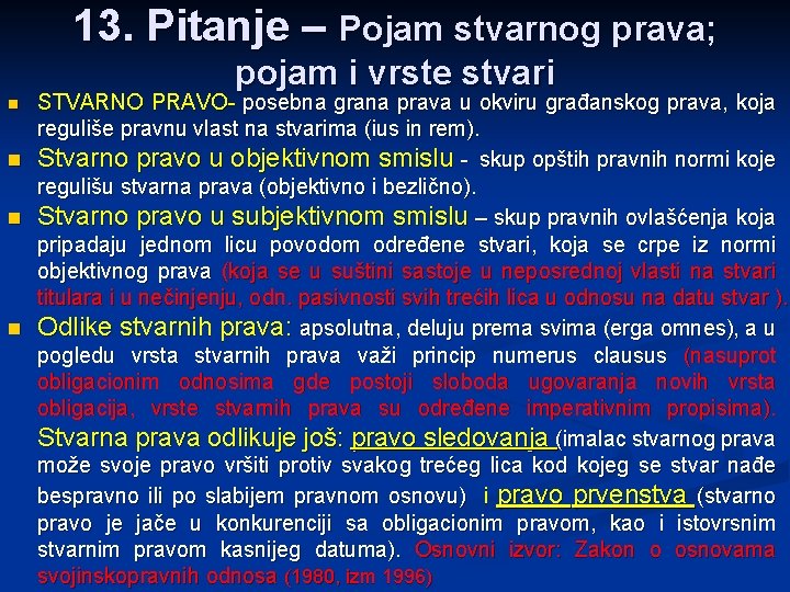 13. Pitanje – Pojam stvarnog prava; pojam i vrste stvari STVARNO PRAVO- posebna grana