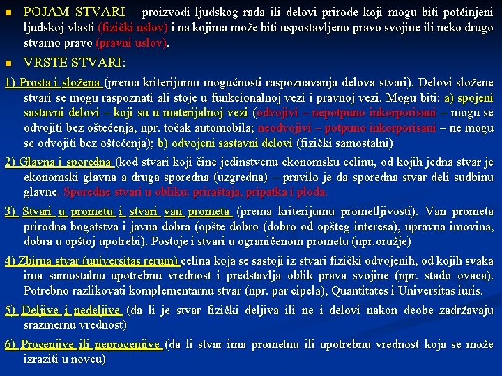 n POJAM STVARI – proizvodi ljudskog rada ili delovi prirode koji mogu biti potčinjeni