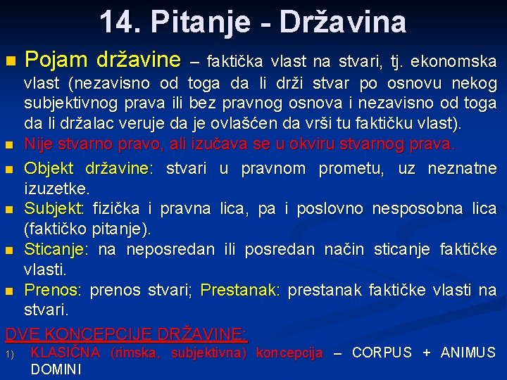 14. Pitanje - Državina Pojam državine – faktička vlast na stvari, tj. ekonomska vlast