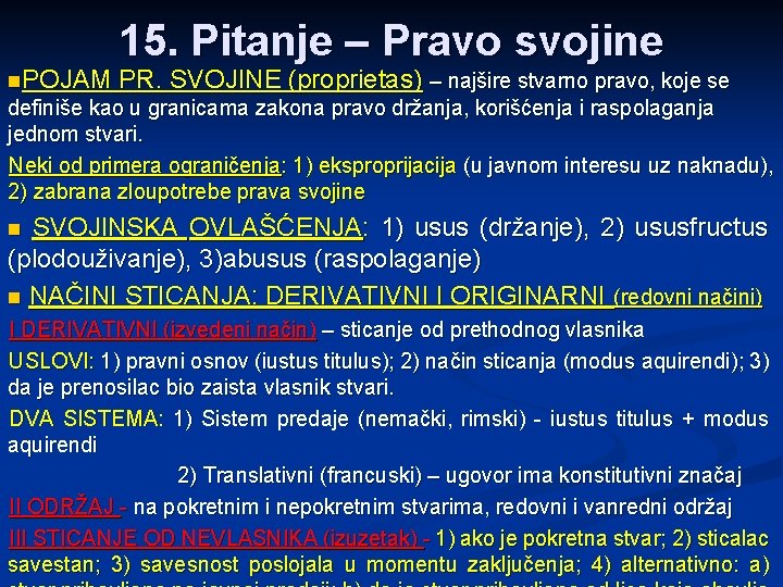 n. POJAM 15. Pitanje – Pravo svojine PR. SVOJINE (proprietas) – najšire stvarno pravo,