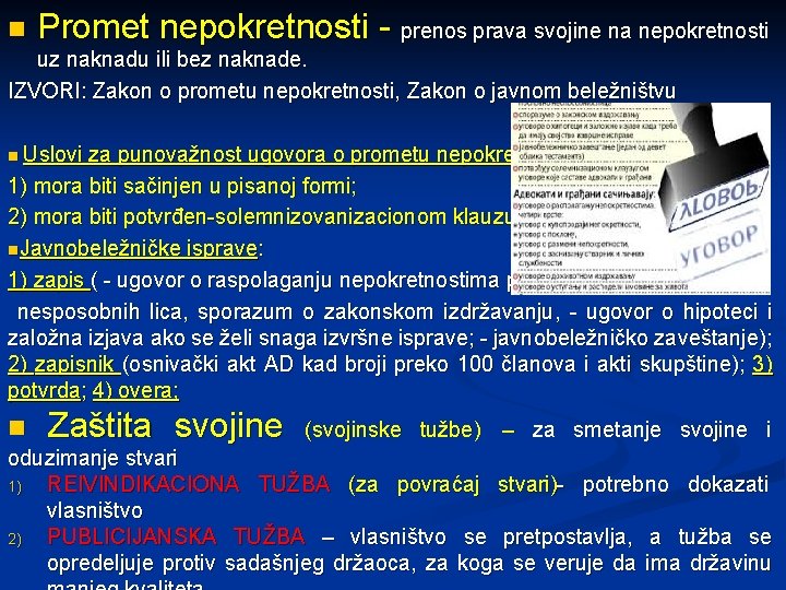 n Promet nepokretnosti - prenos prava svojine na nepokretnosti uz naknadu ili bez naknade.