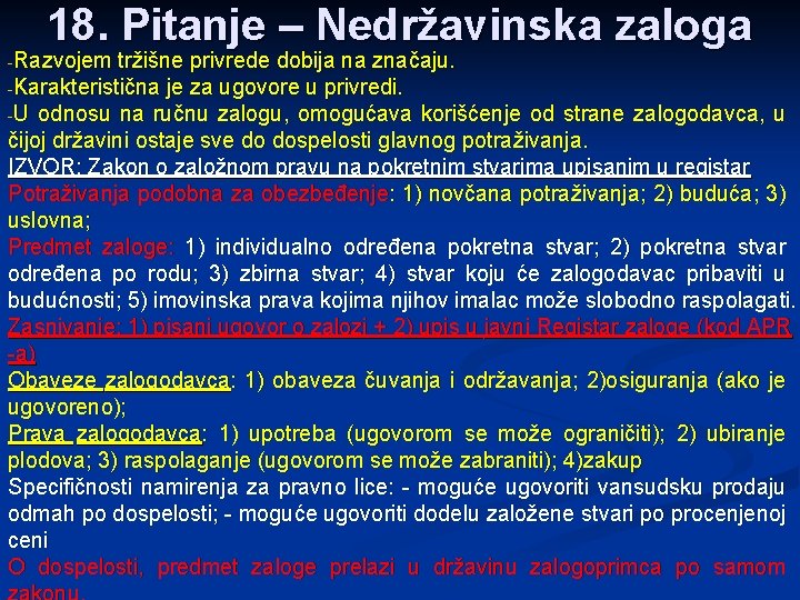 18. Pitanje – Nedržavinska zaloga -Razvojem tržišne privrede dobija na značaju. -Karakteristična je za