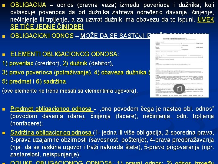 n n OBLIGACIJA – odnos (pravna veza) između poverioca i dužnika, koji ovlašćuje poverioca