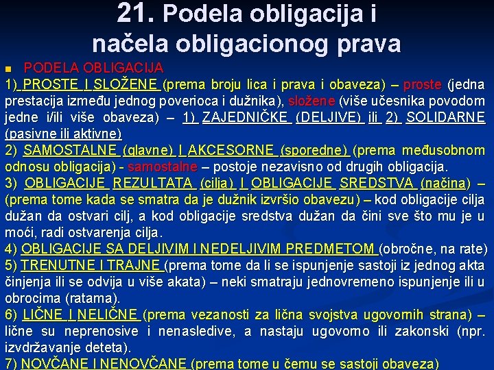 21. Podela obligacija i načela obligacionog prava PODELA OBLIGACIJA 1) PROSTE I SLOŽENE (prema