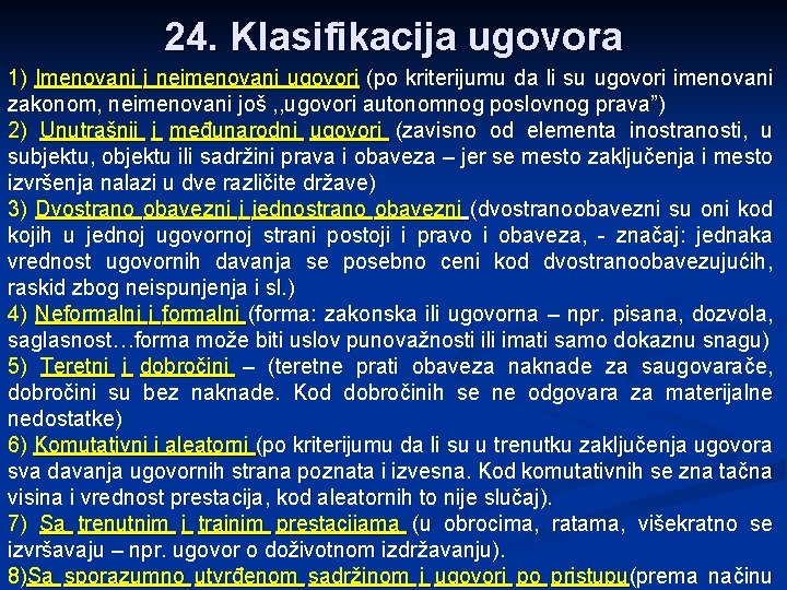 24. Klasifikacija ugovora 1) Imenovani i neimenovani ugovori (po kriterijumu da li su ugovori