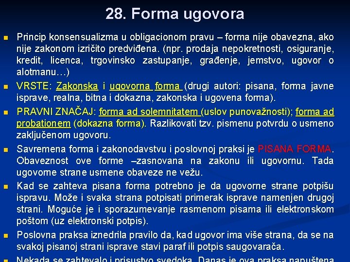 28. Forma ugovora n n n Princip konsensualizma u obligacionom pravu – forma nije