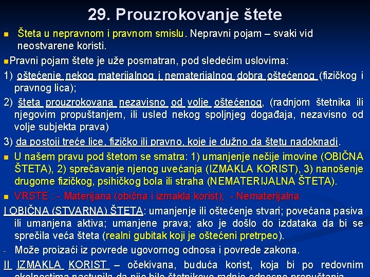 29. Prouzrokovanje štete Šteta u nepravnom i pravnom smislu. Nepravni pojam – svaki vid