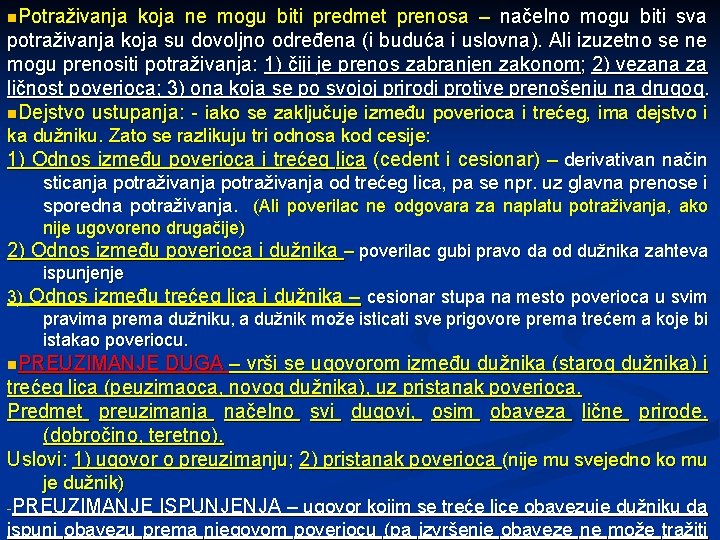 n. Potraživanja koja ne mogu biti predmet prenosa – načelno mogu biti sva potraživanja