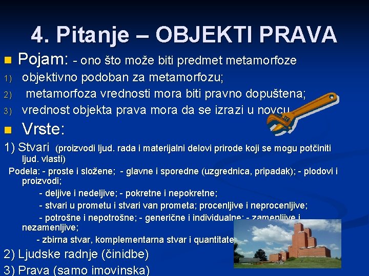 4. Pitanje – OBJEKTI PRAVA n 1) 2) 3) Pojam: - ono što može