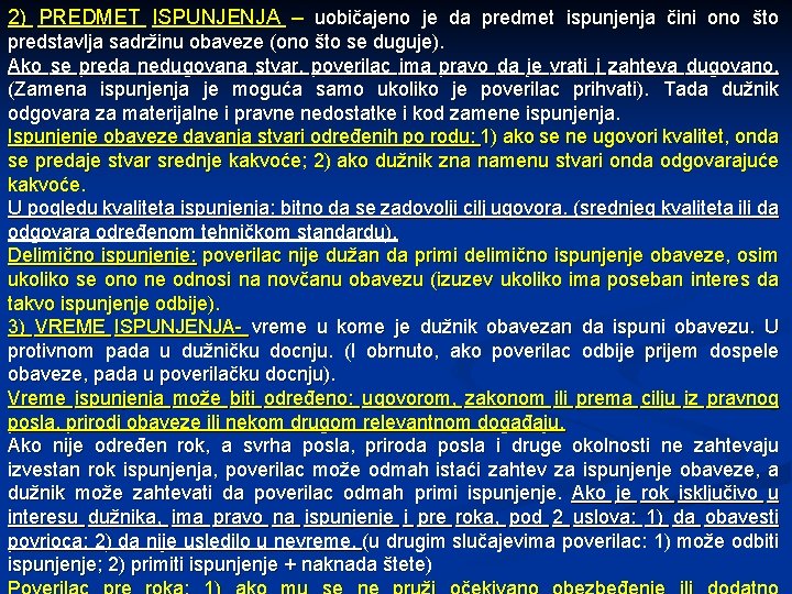 2) PREDMET ISPUNJENJA – uobičajeno je da predmet ispunjenja čini ono što predstavlja sadržinu