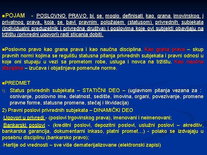 n. POJAM - POSLOVNO PRAVO bi se moglo definisati kao grana imovinskog i privatnog