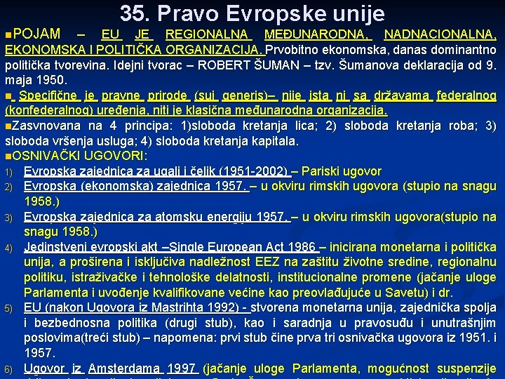 n. POJAM – 35. Pravo Evropske unije EU JE REGIONALNA MEĐUNARODNA, NADNACIONALNA, EKONOMSKA I