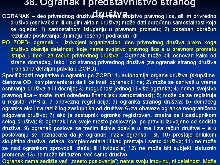 38. Ogranak i predstavništvo stranog OGRANAK – deo privrednog društva koji nema svojstvo pravnog