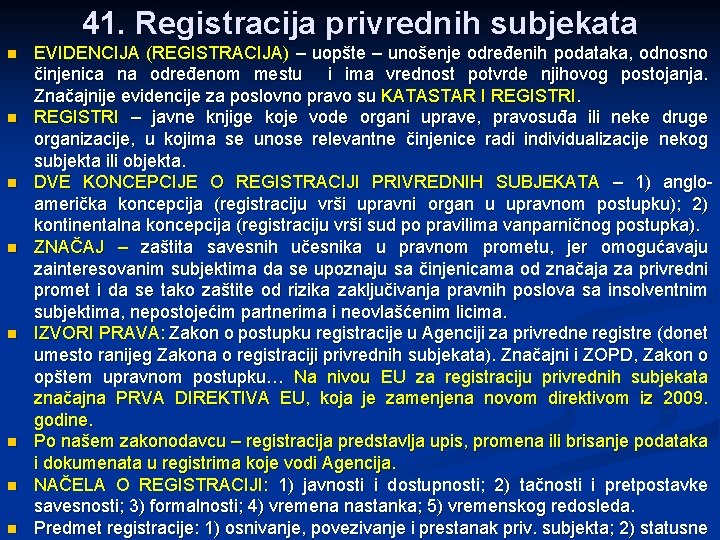 41. Registracija privrednih subjekata n n n n EVIDENCIJA (REGISTRACIJA) – uopšte – unošenje