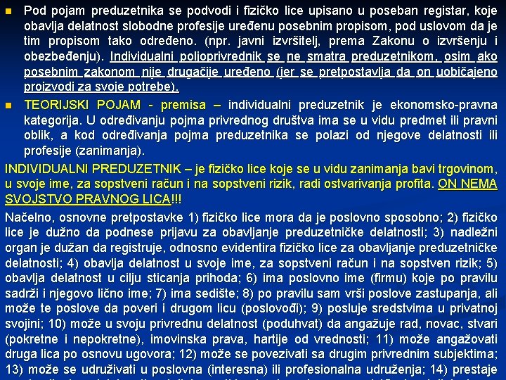 Pod pojam preduzetnika se podvodi i fizičko lice upisano u poseban registar, koje obavlja