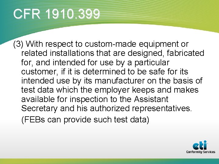 CFR 1910. 399 (3) With respect to custom-made equipment or related installations that are