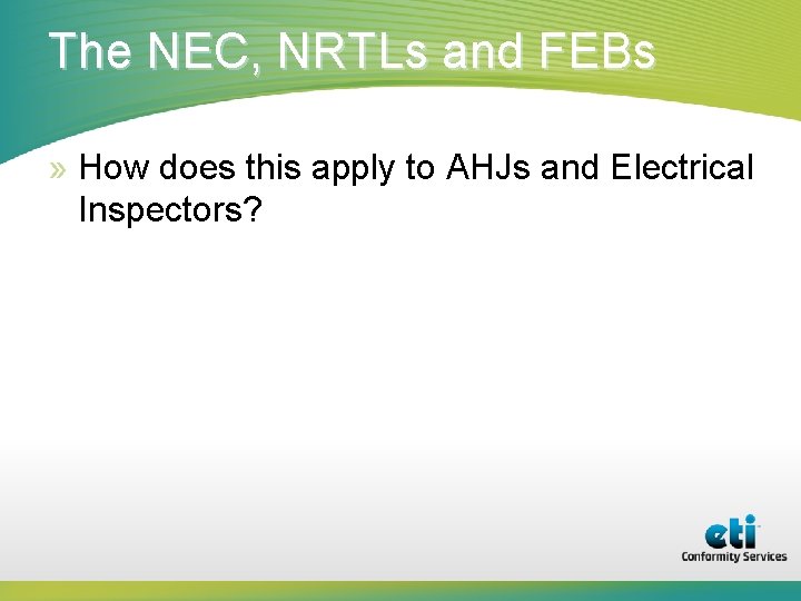 The NEC, NRTLs and FEBs » How does this apply to AHJs and Electrical