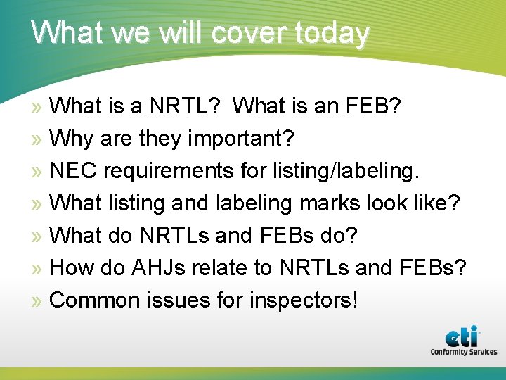 What we will cover today » What is a NRTL? What is an FEB?