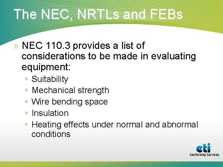 The NEC, NRTLs and FEBs » NEC 110. 3 provides a list of considerations