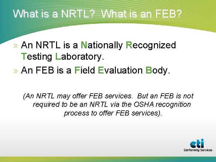 What is a NRTL? What is an FEB? » An NRTL is a Nationally