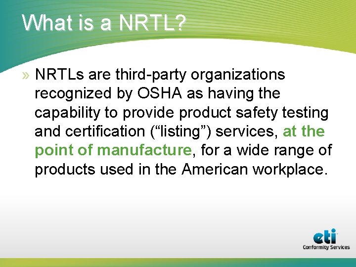 What is a NRTL? » NRTLs are third-party organizations recognized by OSHA as having