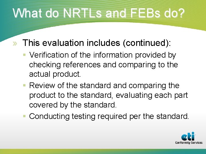 What do NRTLs and FEBs do? » This evaluation includes (continued): § Verification of