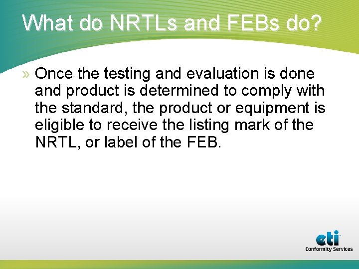 What do NRTLs and FEBs do? » Once the testing and evaluation is done