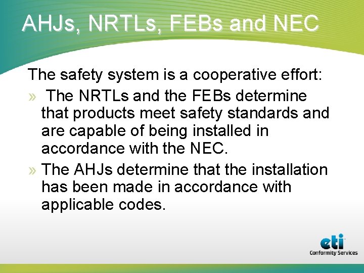 AHJs, NRTLs, FEBs and NEC The safety system is a cooperative effort: » The