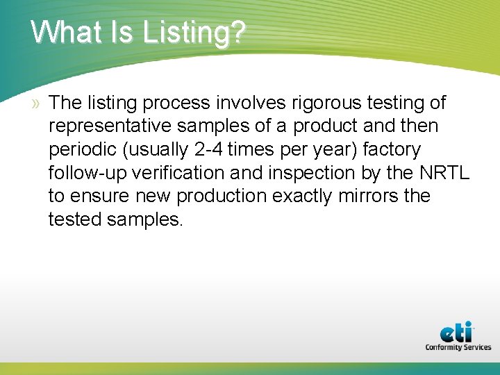 What Is Listing? » The listing process involves rigorous testing of representative samples of