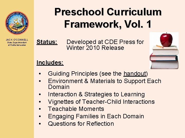 Preschool Curriculum Framework, Vol. 1 JACK O’CONNELL State Superintendent of Public Instruction Status: Developed