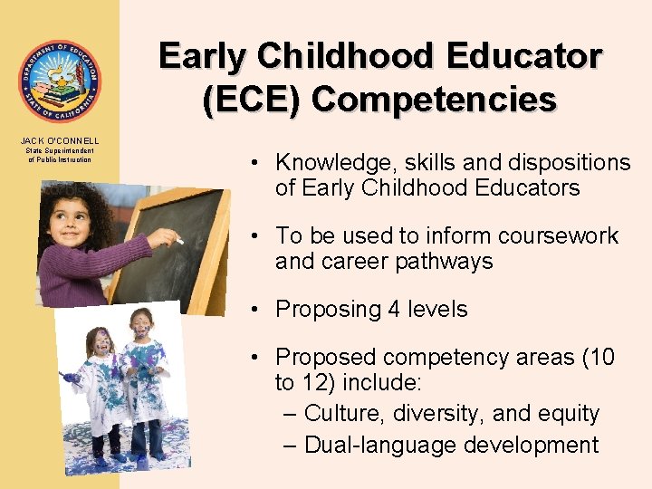 Early Childhood Educator (ECE) Competencies JACK O’CONNELL State Superintendent of Public Instruction • Knowledge,